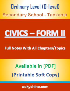 52 Pages NOTES – CIVICS FORM TWO: ORDINARY LEVEL (O-LEVEL), SECONDARY SCHOOL – TANZANIA