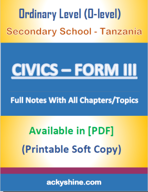 33 Pages NOTES – CIVICS FORM THREE: ORDINARY LEVEL (O-LEVEL), SECONDARY SCHOOL – TANZANIA