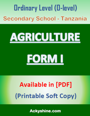 91 Pages NOTES - AGRICULTURE FORM ONE: Ordinary Level (O-level), Secondary School - Tanzania