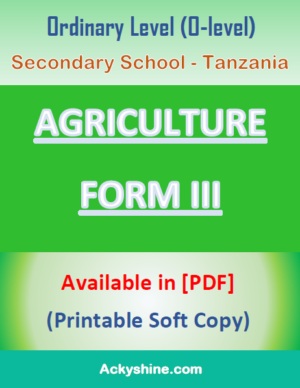 207 Pages NOTES - AGRICULTURE FORM THREE: Ordinary Level (O-level), Secondary School - Tanzania
