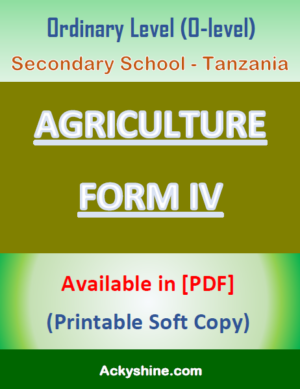 85 Pages NOTES - AGRICULTURE FORM FOUR: Ordinary Level (O-level), Secondary School - Tanzania