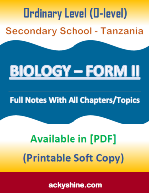 127 Pages NOTES - BIOLOGY FORM TWO: Ordinary Level (O-level), Secondary School - Tanzania