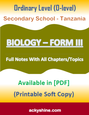 130 Pages NOTES - BIOLOGY FORM THREE: Ordinary Level (O-level), Secondary School - Tanzania