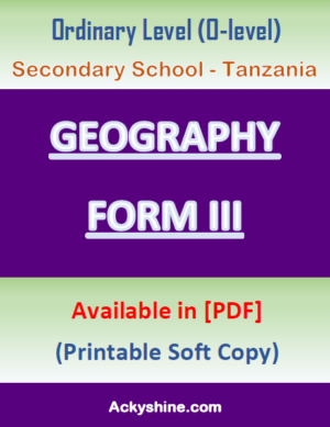 204 Pages NOTES - GEOGRAPHY FORM THREE: Ordinary Level (O-level), Secondary School - Tanzania