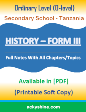 123 Pages NOTES - HISTORY FORM THREE: Ordinary Level (O-level), Secondary School - Tanzania